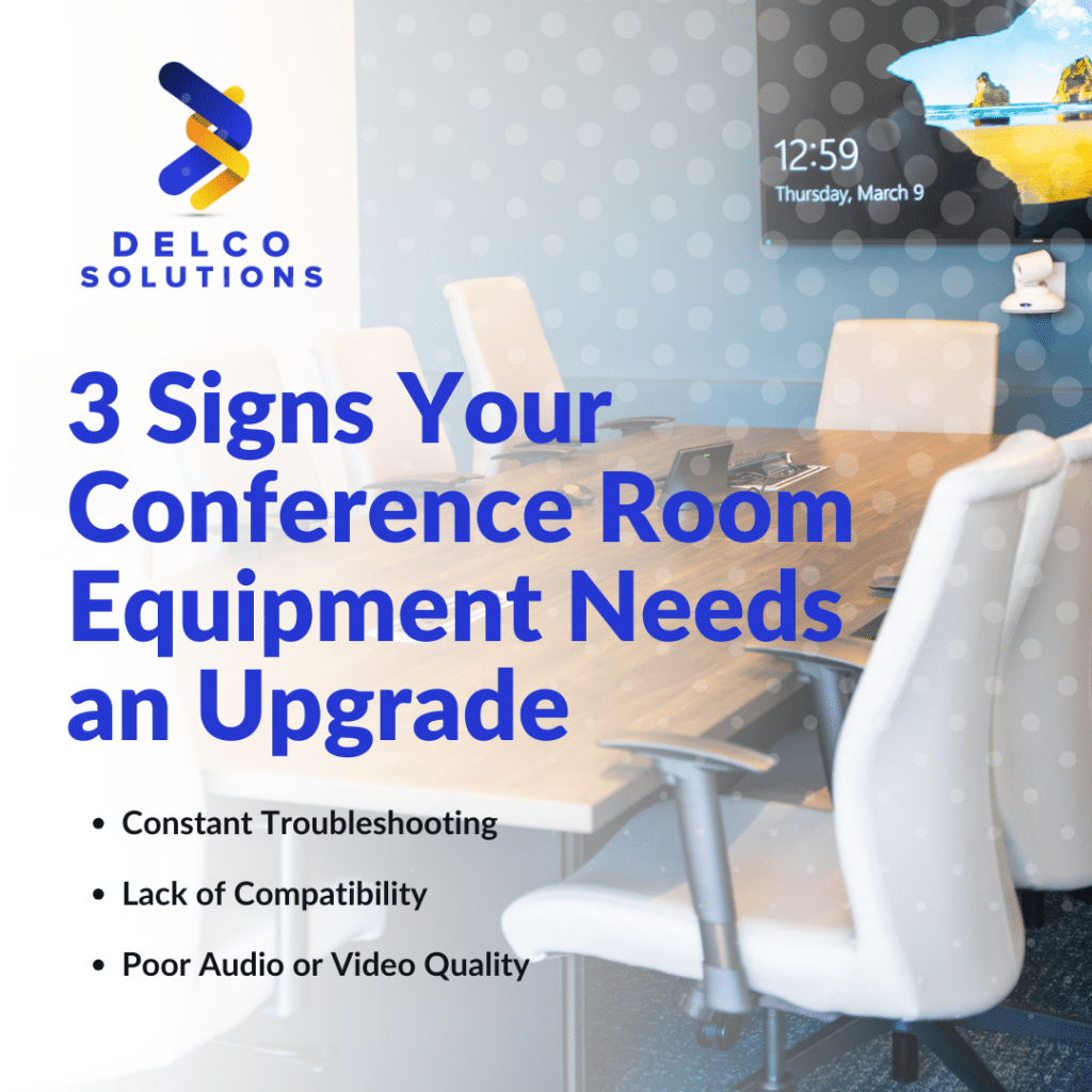 3 signs your conference room equipment needs an upgrade. Constant troubleshooting. Lack of compatibility. Poor audio or video quality.